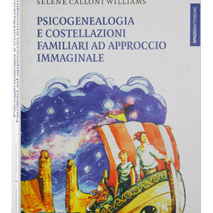 Psicogenealogia e Costellazioni Familiari Approccio Immaginale