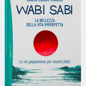 Wabi Sabi, la Bellezza della Vita Imperfetta
